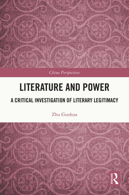 Book cover of Literature and Power: A Critical Investigation of Literary Legitimacy (China Perspectives)