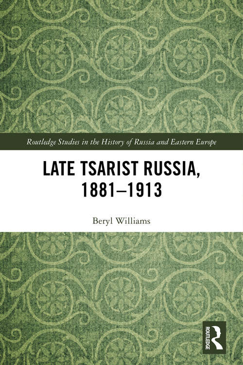 Book cover of Late Tsarist Russia, 1881–1913 (Routledge Studies in the History of Russia and Eastern Europe)