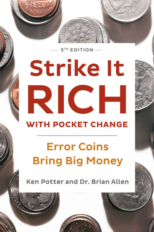 Book cover of Strike It Rich with Pocket Change: Error Coins Bring Big Money