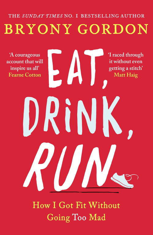 Book cover of Eat, Drink, Run.: How I Got Fit Without Going Too Mad