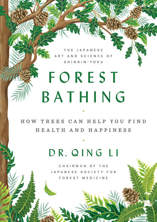 Book cover of Forest Bathing: How Trees Can Help You Find Health and Happiness