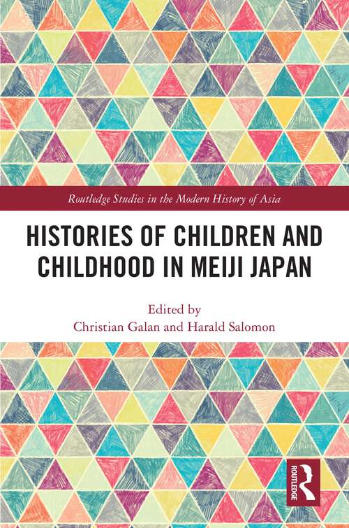 Book cover of Histories of Children and Childhood in Meiji Japan (Routledge Studies in the Modern History of Asia)