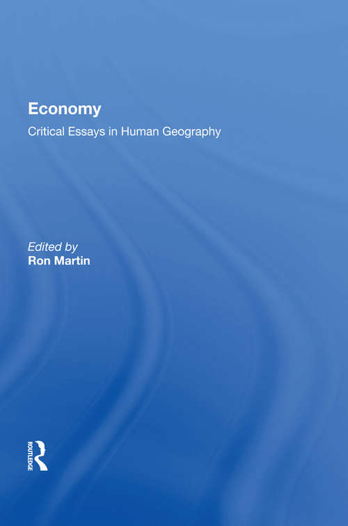 Book cover of Economy: Critical Essays in Human Geography (Contemporary Foundations Of Space And Place Ser.)