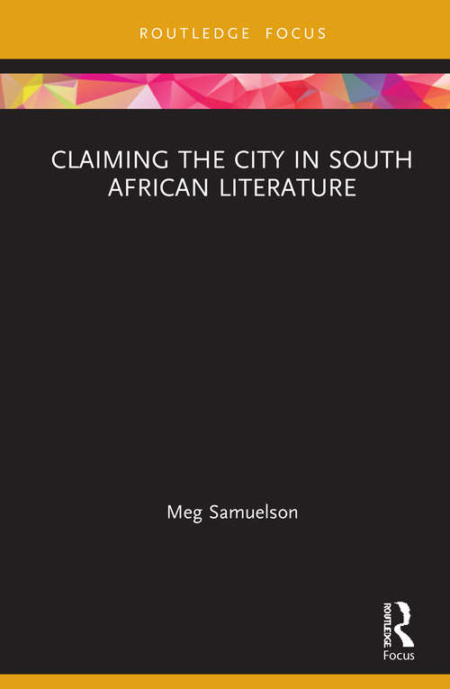 Book cover of Claiming the City in South African Literature