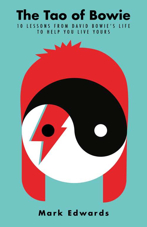 Book cover of The Tao of Bowie: 10 Lessons from David Bowie's Life to Help You Live Yours
