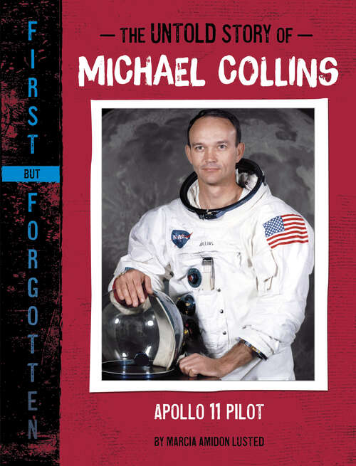 Book cover of The Untold Story of Michael Collins: Apollo 11 Pilot (First But Forgotten Ser.)