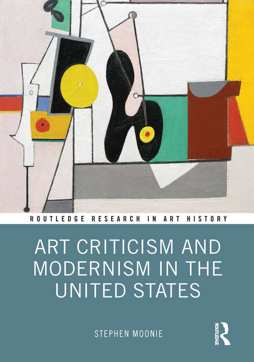 Book cover of Art Criticism and Modernism in the United States (Routledge Research in Art History)