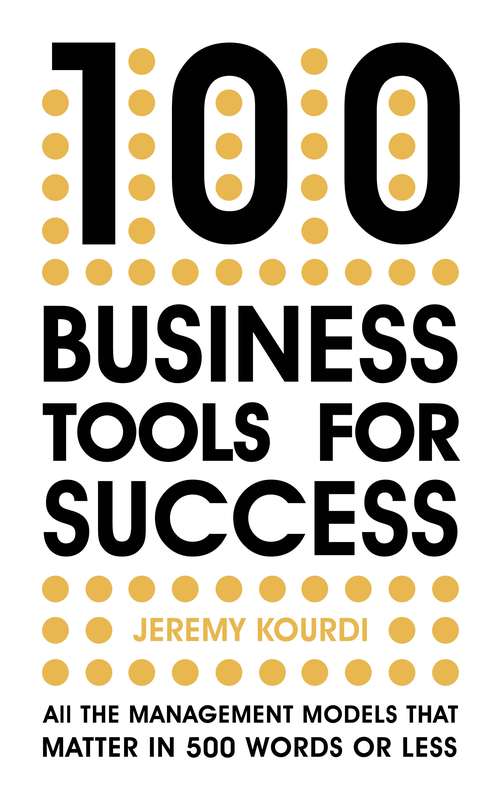 Book cover of 100 Business Tools for Success: All the management models that matter in 500 words or less