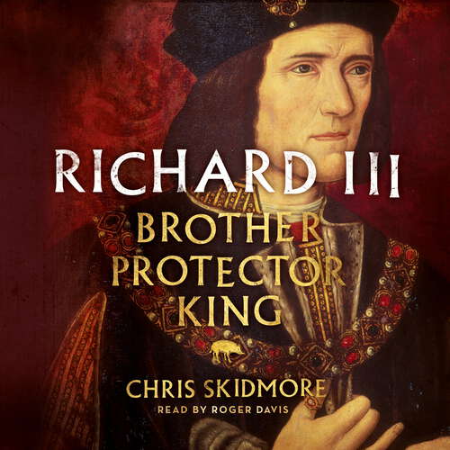 Book cover of Richard III: Brother, Protector, King