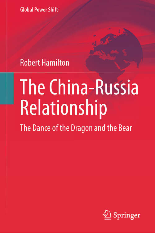 Book cover of The China-Russia Relationship: The Dance of the Dragon and the Bear (Global Power Shift)