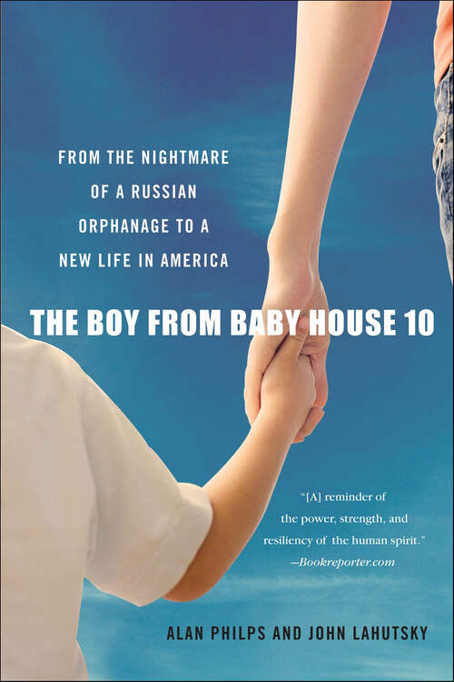 Book cover of The Boy from Baby House 10: From the Nightmare of a Russian Orphanage to a New Life in America