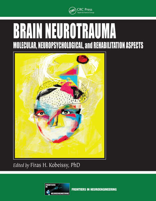 Book cover of Brain Neurotrauma: Molecular, Neuropsychological, and Rehabilitation Aspects (Frontiers in Neuroengineering Series)