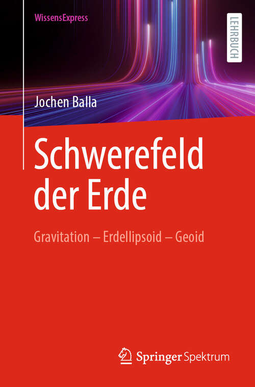 Book cover of Schwerefeld der Erde: Gravitation - Erdellipsoid - Geoid