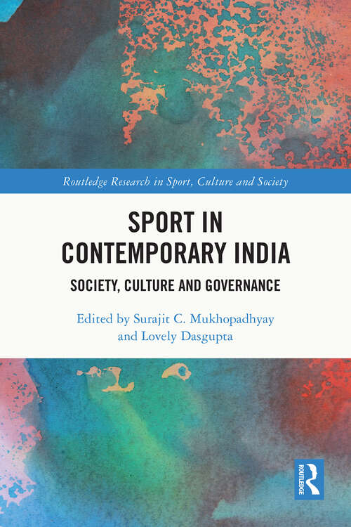 Book cover of Sport in Contemporary India: Society, Culture and Governance (1) (Routledge Research in Sport, Culture and Society)