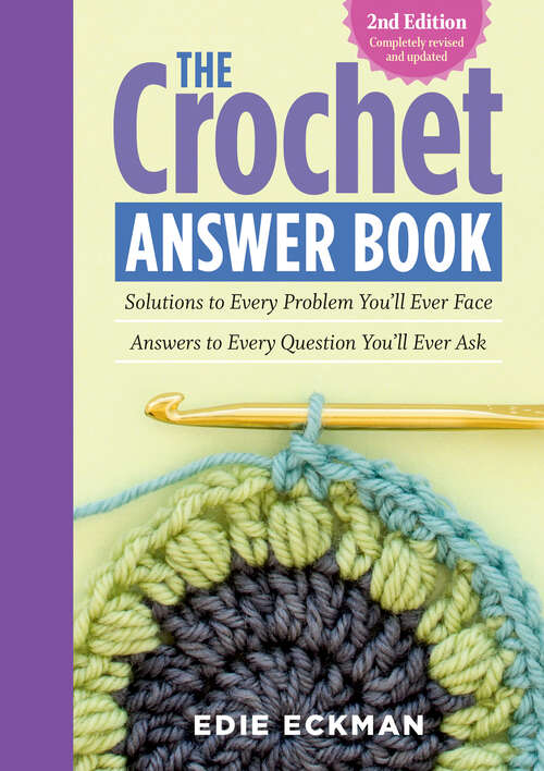 Book cover of The Crochet Answer Book, 2nd Edition: Solutions to Every Problem You'll Ever Face; Answers to Every Question You'll Ever Ask (Second Edition, New edition)