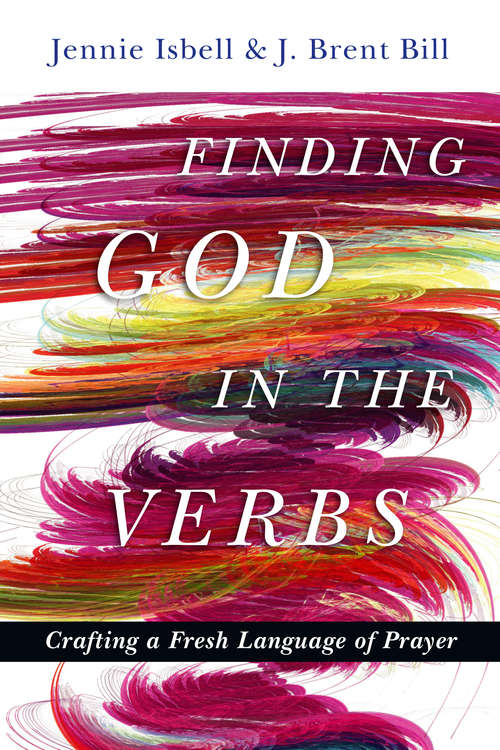 Book cover of Finding God in the Verbs: Crafting a Fresh Language of Prayer