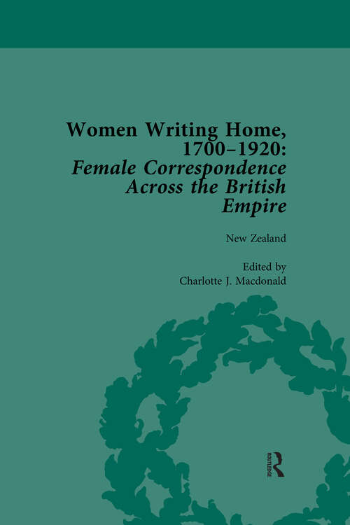 Book cover of Women Writing Home, 1700-1920 Vol 5: Female Correspondence Across the British Empire