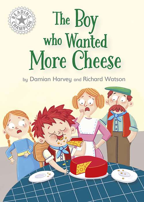 Book cover of The Boy who Wanted More Cheese: Independent Reading White 10 (Reading Champion #1077)