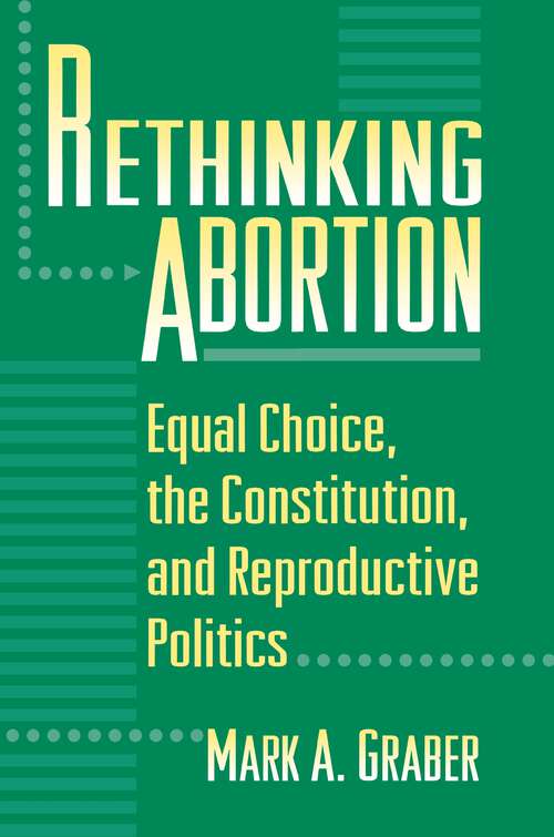 Book cover of Rethinking Abortion: Equal Choice, the Constitution, and Reproductive Politics