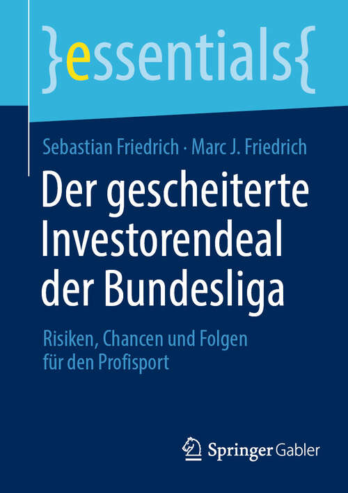 Book cover of Der gescheiterte Investorendeal der Bundesliga: Risiken, Chancen und Folgen für den Profisport (2024) (essentials)