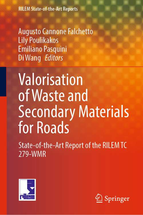 Book cover of Valorisation of Waste and Secondary Materials for Roads: State-of-the-Art Report of the RILEM TC 279-WMR (1st ed. 2023) (RILEM State-of-the-Art Reports #38)