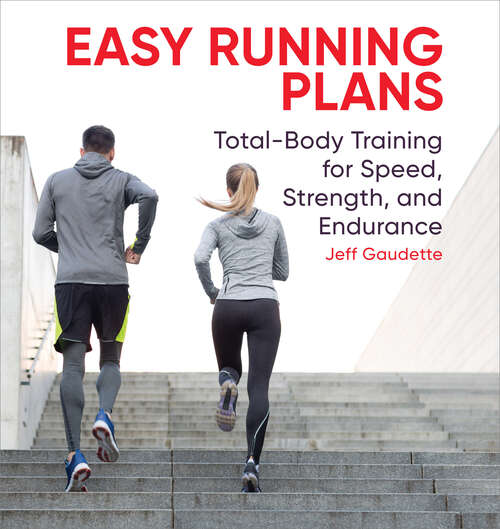 Book cover of Easy Running Plans: Total-Body Training for Speed, Strength, and Endurance