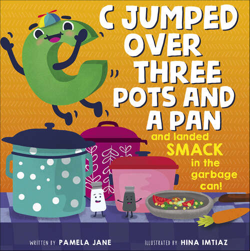 Book cover of C Jumped Over Three Pots and a Pan and Landed Smack in the Garbage Can