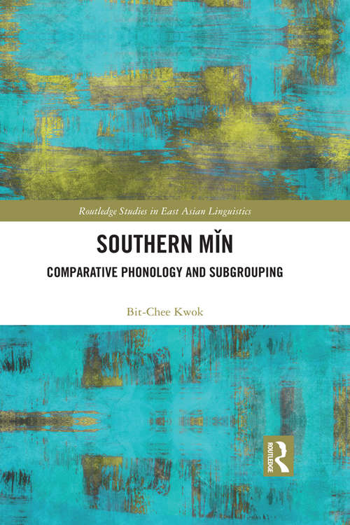 Book cover of Southern Min: Comparative Phonology and Subgrouping (Routledge Studies in East Asian Linguistics)