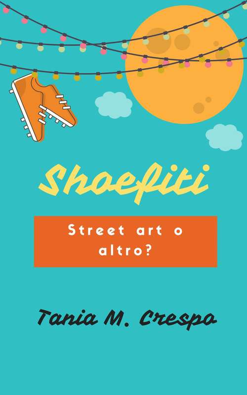 Book cover of Shoefiti: Street art o altro?