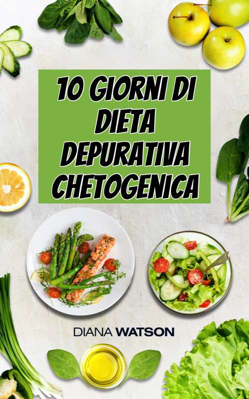 Book cover of 10 giorni di dieta depurativa chetogenica