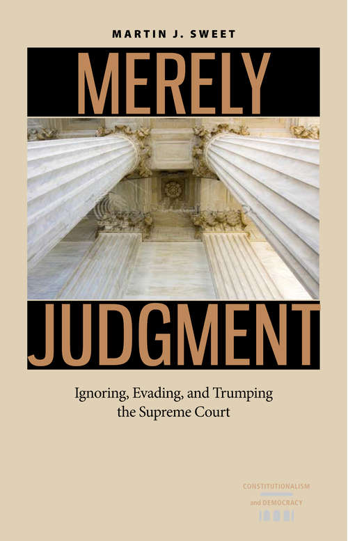 Book cover of Merely Judgment: Ignoring, Evading, and Trumping the Supreme Court (Constitutionalism and Democracy)