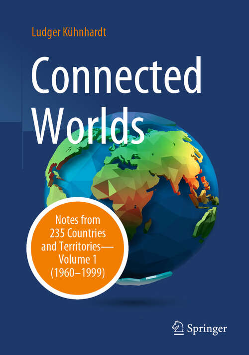 Book cover of Connected Worlds: Notes from 235 Countries and Territories - Volume 1 (1960-1999) (2024)