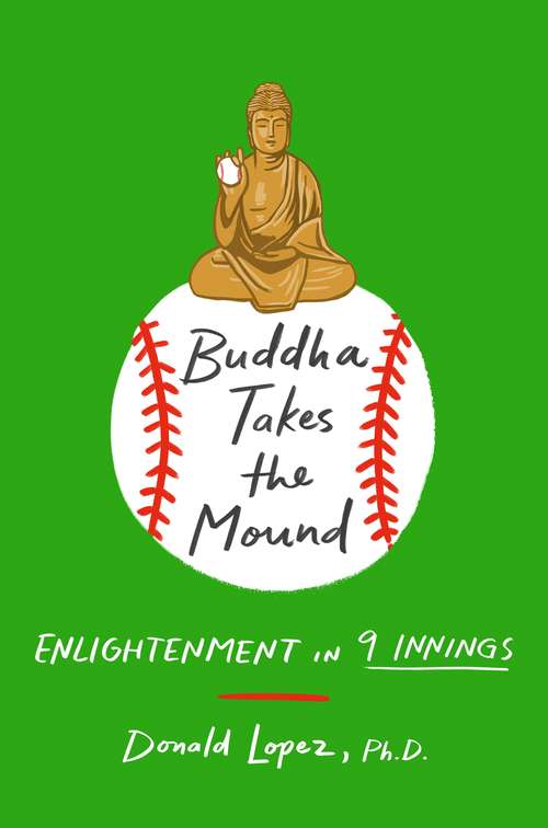 Book cover of Buddha Takes the Mound: Enlightenment in 9 Innings