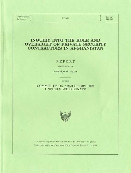 Book cover of Inquiry Into The Role And Oversight Of Private Security Contractors In Afghanistan, Report, Filed September 29 2010