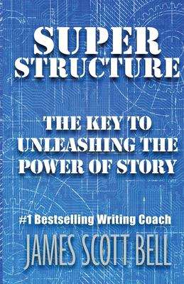 Book cover of Super Structure: The Key to Unleashing the Power of Story
