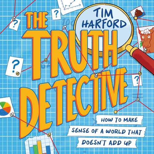 Book cover of The Truth Detective: How to make sense of a world that doesn't add up