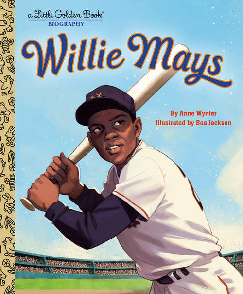 Book cover of Willie Mays: A Little Golden Book Biography (Little Golden Book)