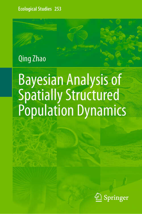 Book cover of Bayesian Analysis of Spatially Structured Population Dynamics (Ecological Studies #253)