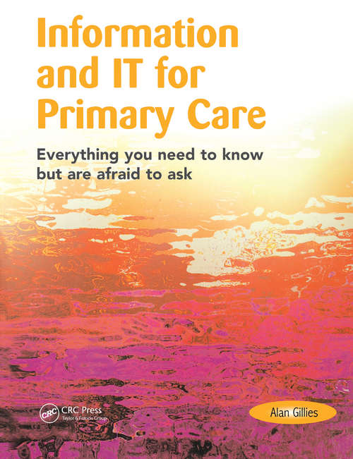 Book cover of Information and IT for Primary Care: Everything You Need to Know but are Afraid to Ask