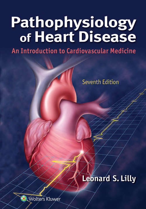 Book cover of Pathophysiology of Heart Disease: An Introduction to Cardiovascular Medicine (6)