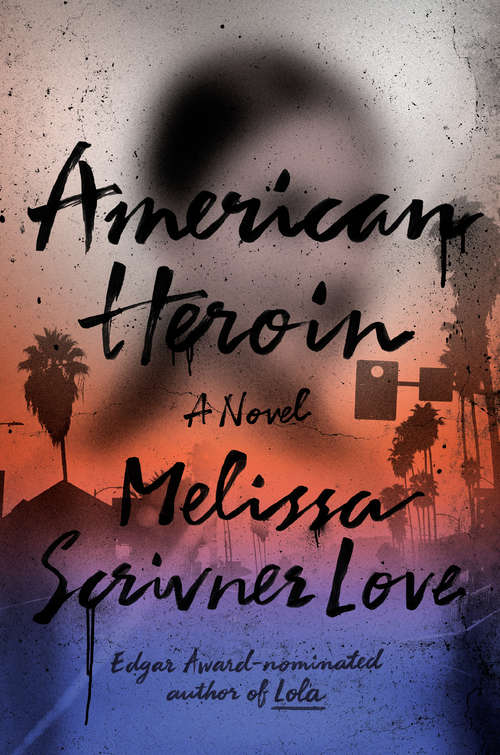 Book cover of American Heroin: A Novel (The Lola Vasquez Novels)