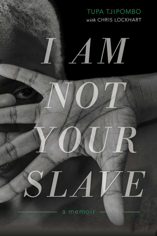 Book cover of I Am Not Your Slave: A Memoir