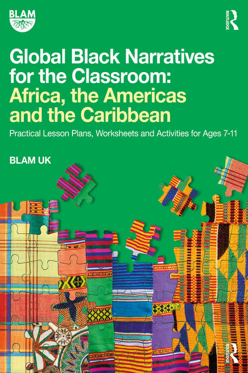 Book cover of Global Black Narratives for the Classroom: Practical Lesson Plans, Worksheets and Activities for Ages 7-11