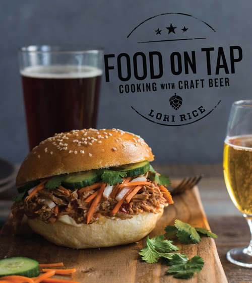 Book cover of Food on Tap: Cooking With Craft Beer