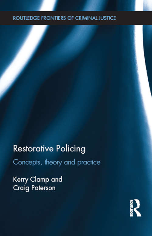 Book cover of Restorative Policing: Concepts, theory and practice (Routledge Frontiers of Criminal Justice)