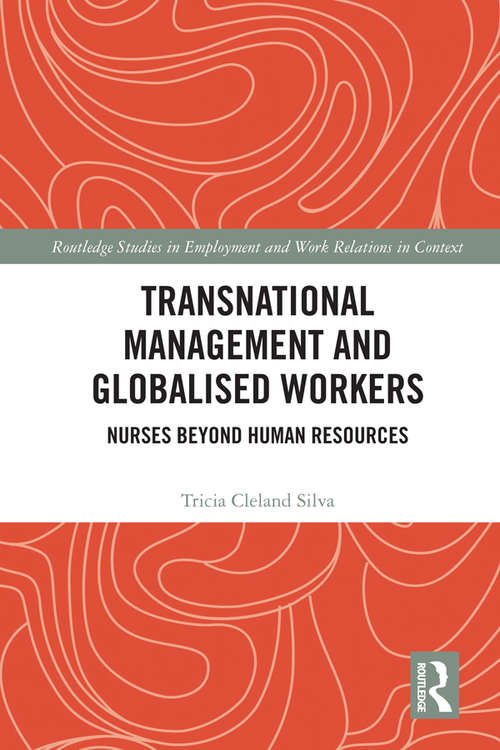 Book cover of Transnational Management and Globalised Workers: Nurses Beyond Human Resources (Routledge Studies in Employment and Work Relations in Context)
