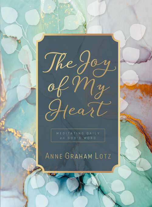 Book cover of The Joy of My Heart: Meditating Daily on God's Word