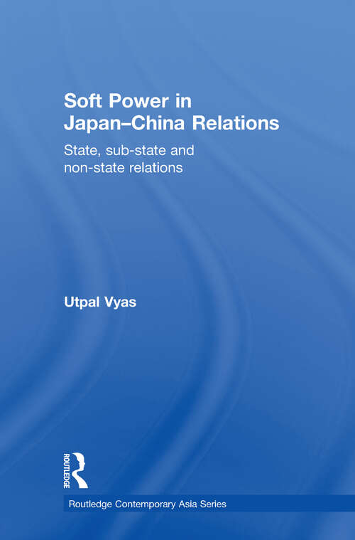 Book cover of Soft Power in Japan-China Relations: State, sub-state and non-state relations (Routledge Contemporary Asia Series)