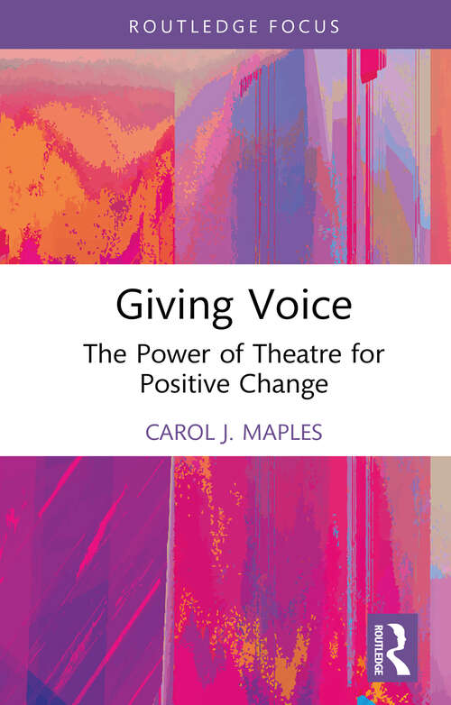 Book cover of Giving Voice: The Power of Theatre for Positive Change (ISSN)