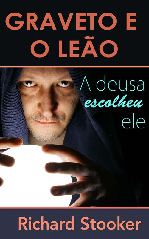 Book cover of Graveto E O Leão: A deusa escolheu ele
